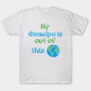 My Grandpa is out of this World T-Shirt